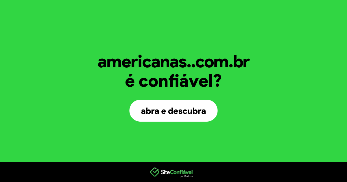 O site americanas..com.br é confiável?