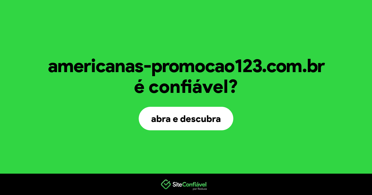 O site americanas-promocao123.com.br é confiável?