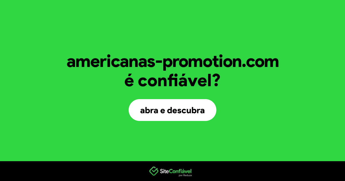 O site americanas-promotion.com é confiável?