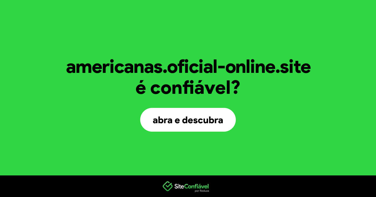O site americanas.oficial-online.site é confiável?