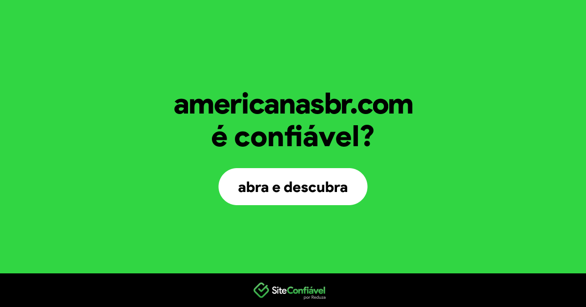 O site americanasbr.com é confiável?