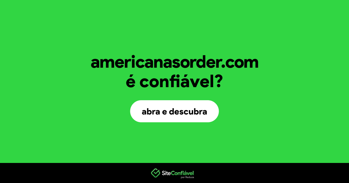 O site americanasorder.com é confiável?