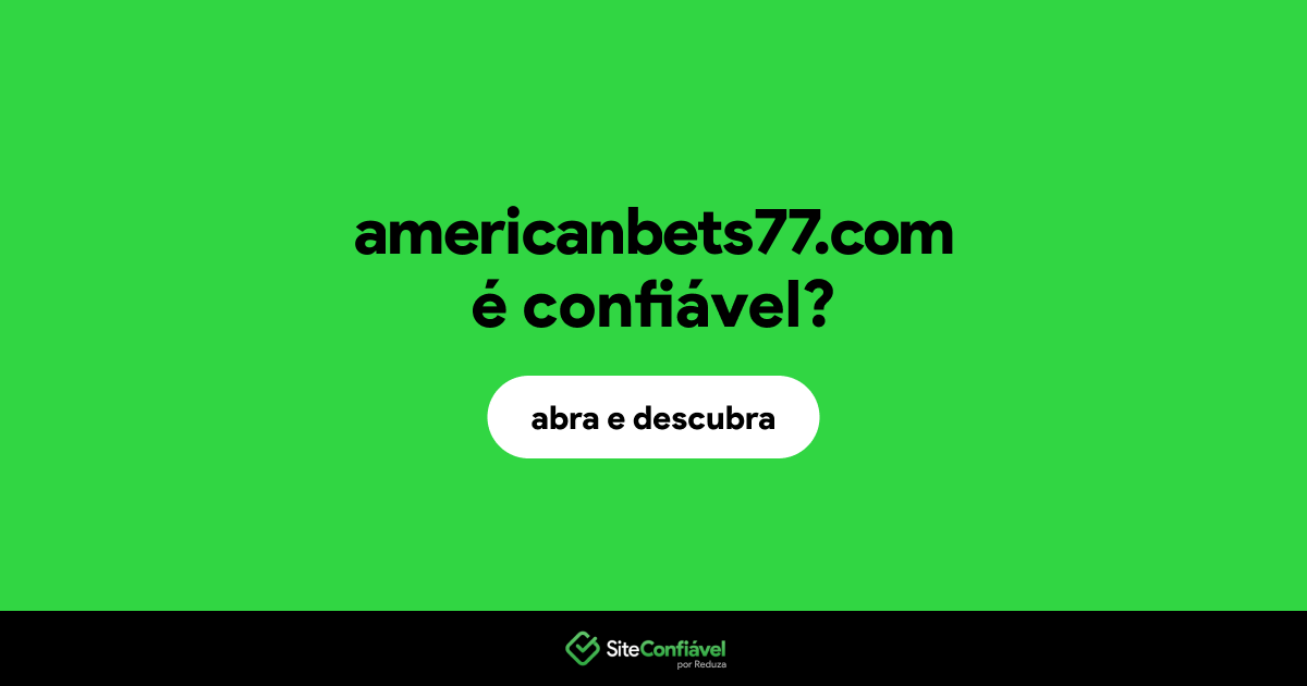 O site americanbets77.com é confiável?