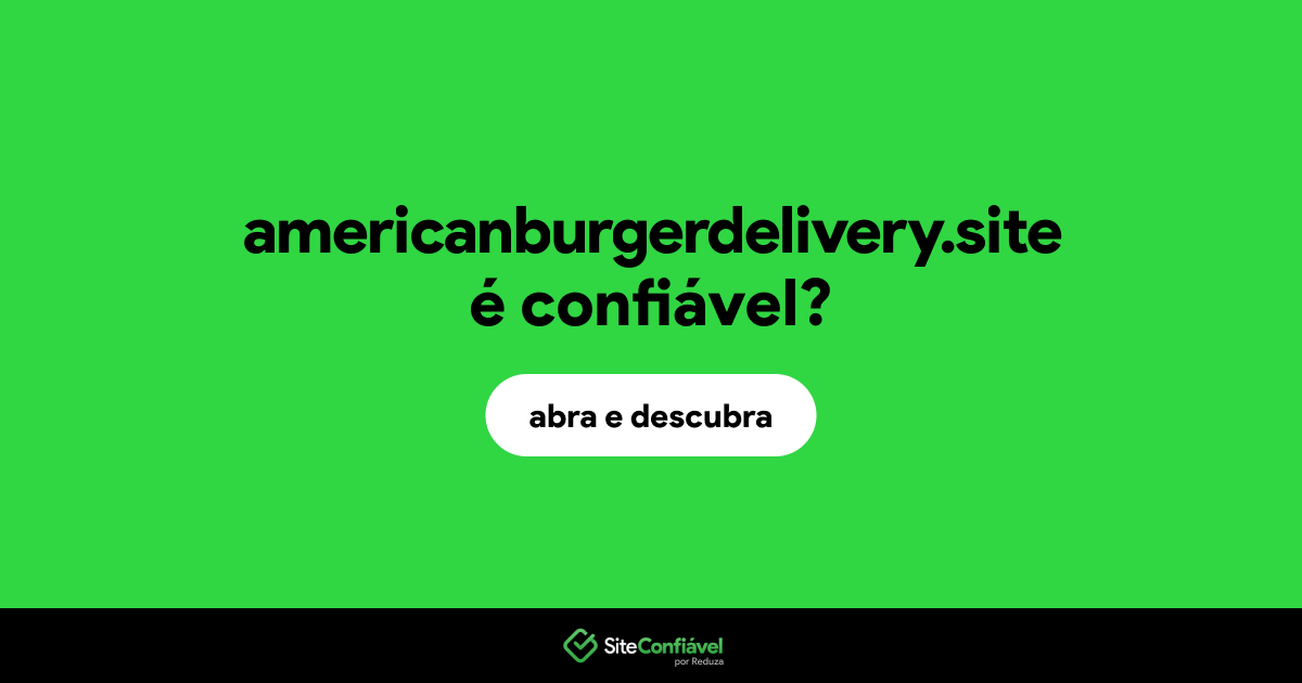 O site americanburgerdelivery.site é confiável?