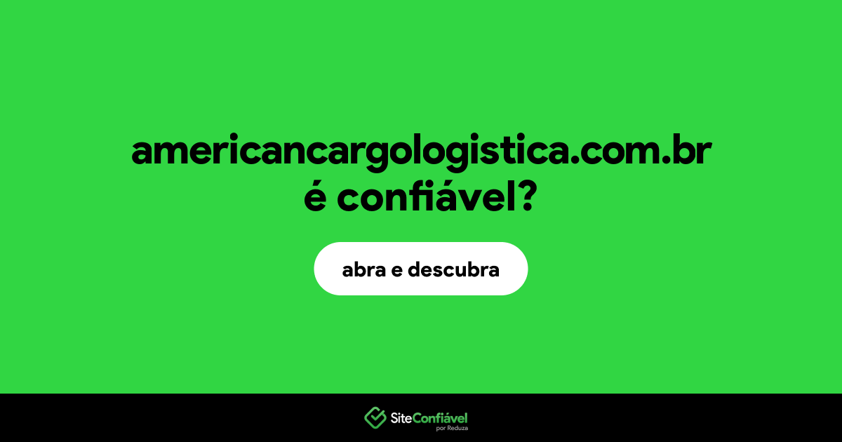 O site americancargologistica.com.br é confiável?