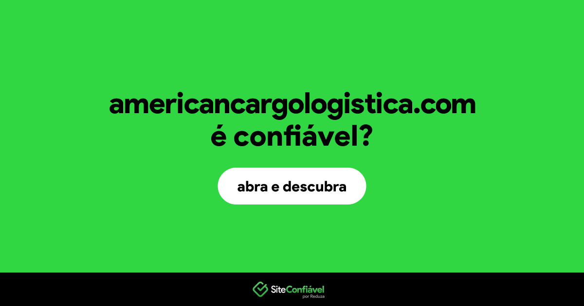 O site americancargologistica.com é confiável?
