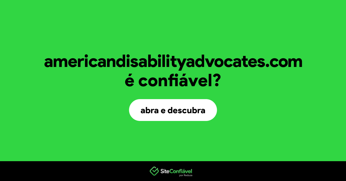 O site americandisabilityadvocates.com é confiável?