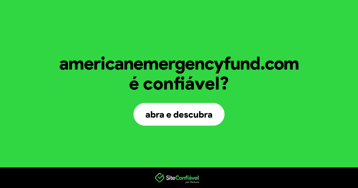 O site americanemergencyfund.com é confiável?