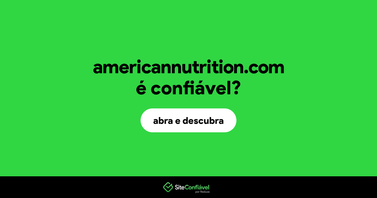 O site americannutrition.com é confiável?