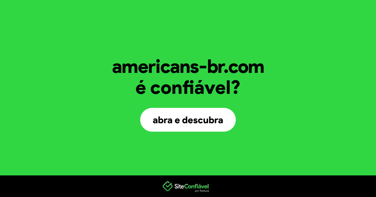 O site americans-br.com é confiável?