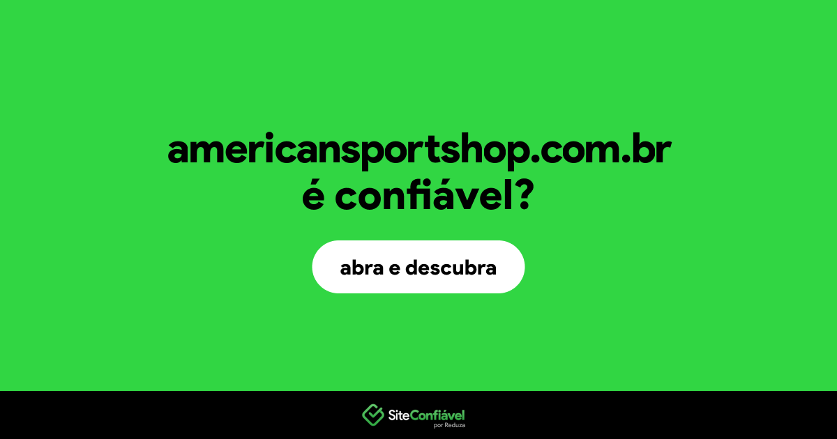 O site americansportshop.com.br é confiável?