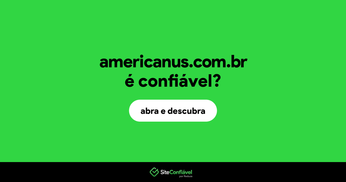 O site americanus.com.br é confiável?