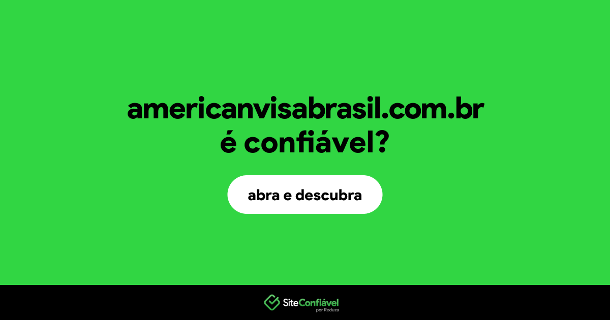 O site americanvisabrasil.com.br é confiável?