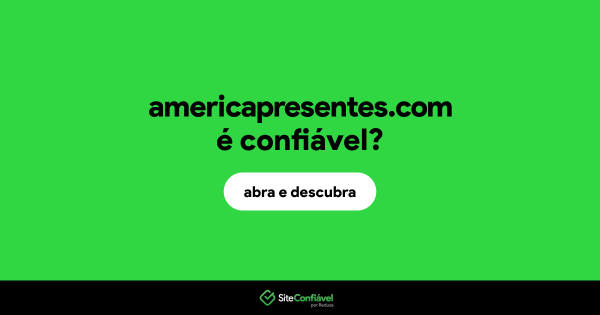 O site americapresentes.com é confiável?