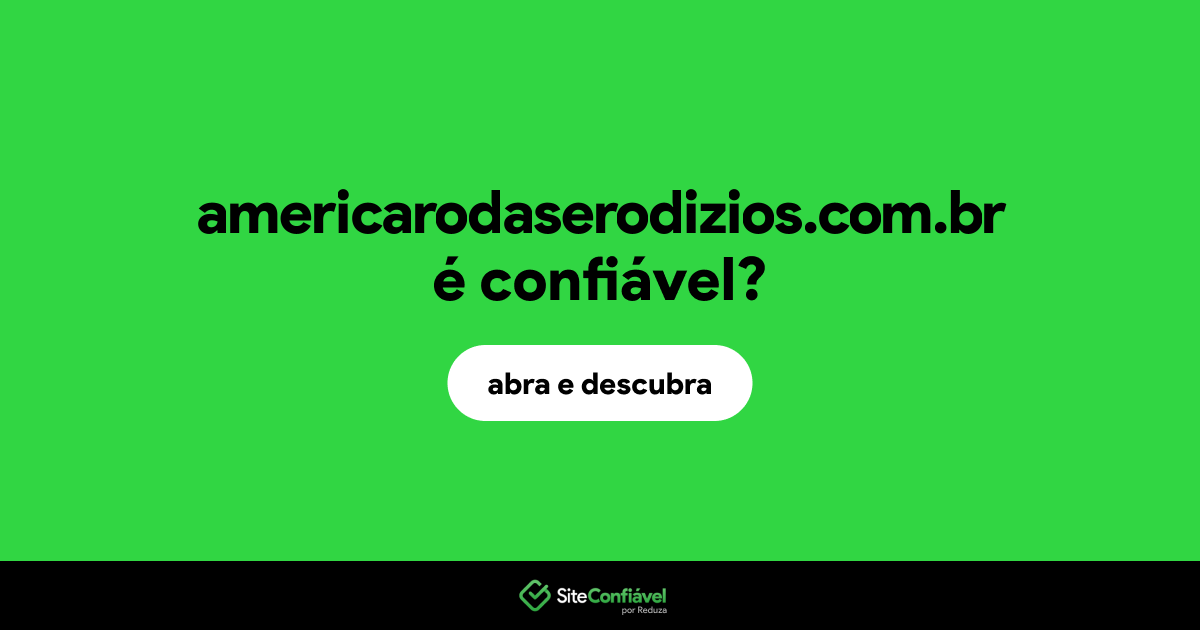 O site americarodaserodizios.com.br é confiável?