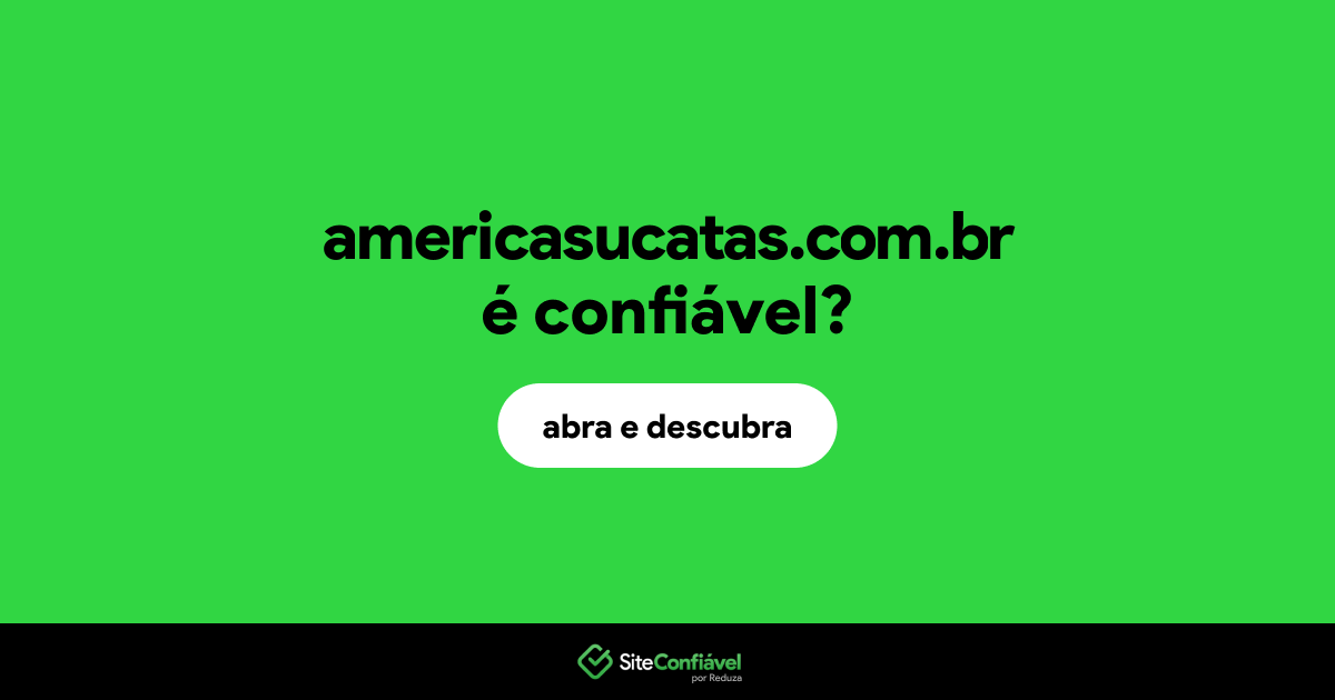 O site americasucatas.com.br é confiável?