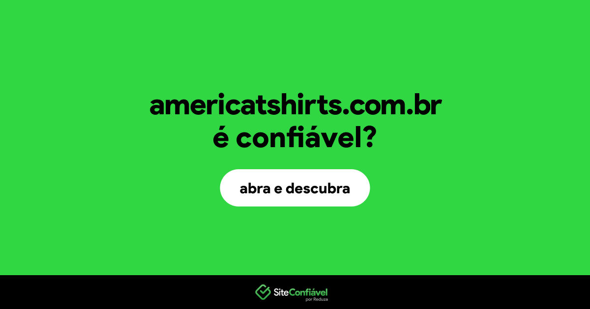 O site americatshirts.com.br é confiável?