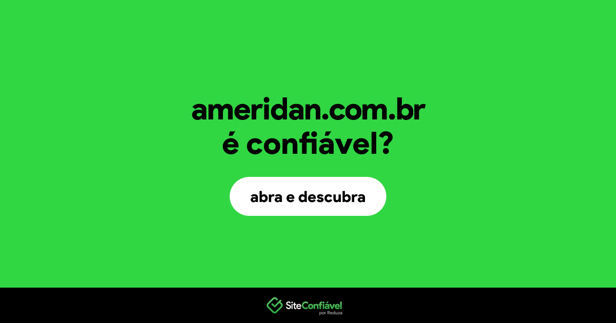 O site ameridan.com.br é confiável?