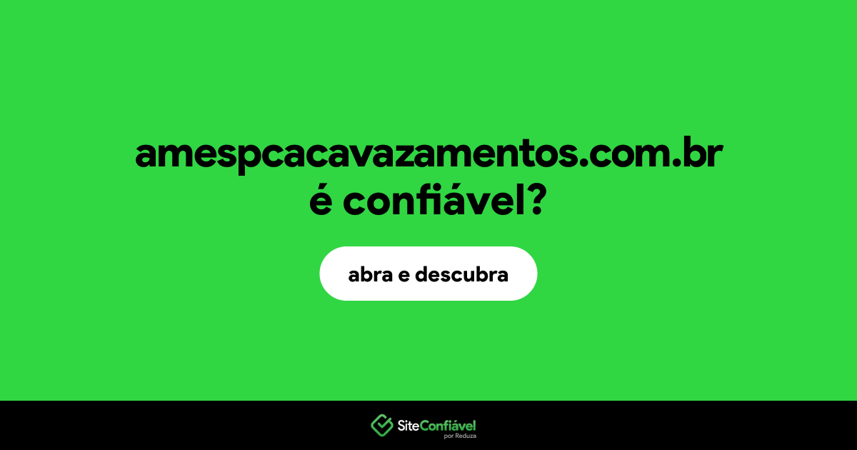 O site amespcacavazamentos.com.br é confiável?