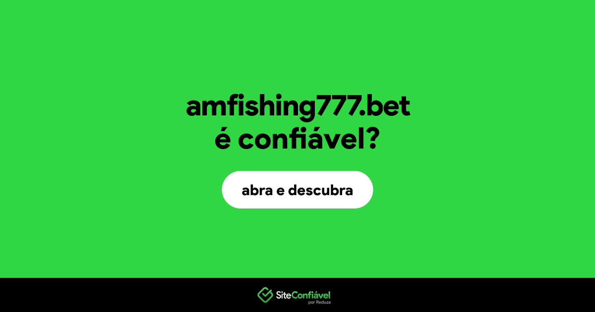 O site amfishing777.bet é confiável?