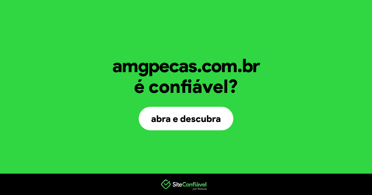 O site amgpecas.com.br é confiável?