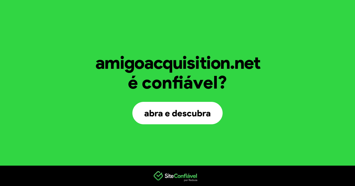 O site amigoacquisition.net é confiável?