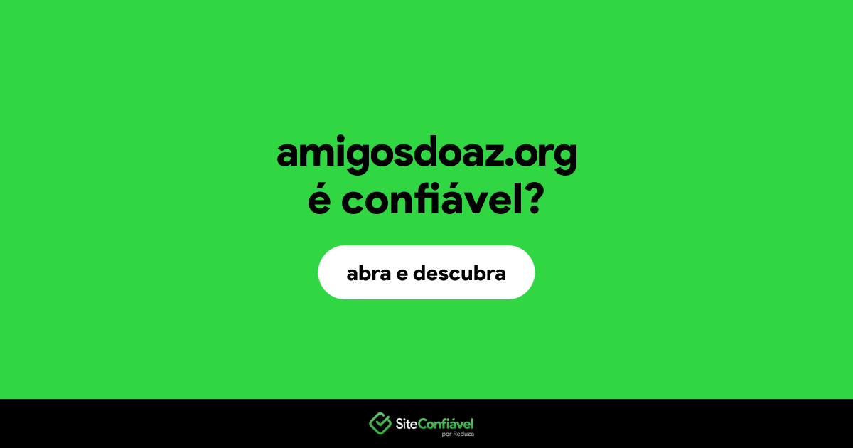 O site amigosdoaz.org é confiável?