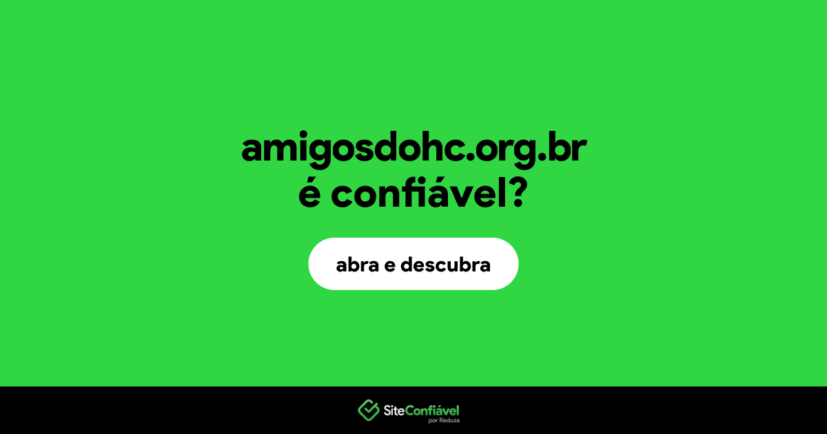 O site amigosdohc.org.br é confiável?