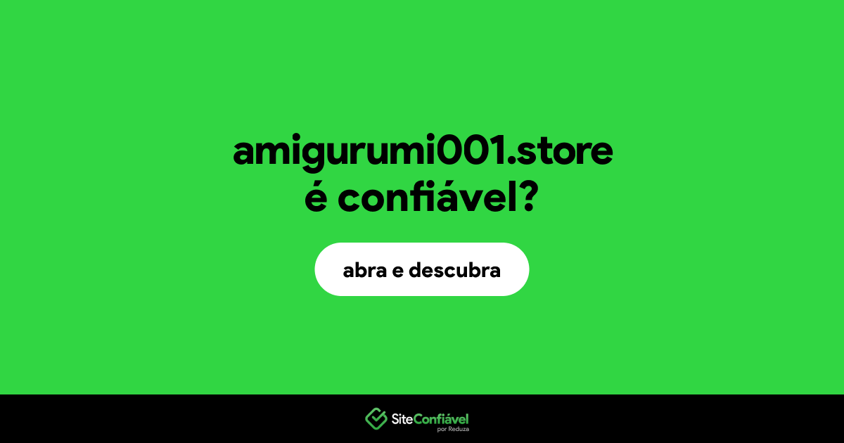 O site amigurumi001.store é confiável?