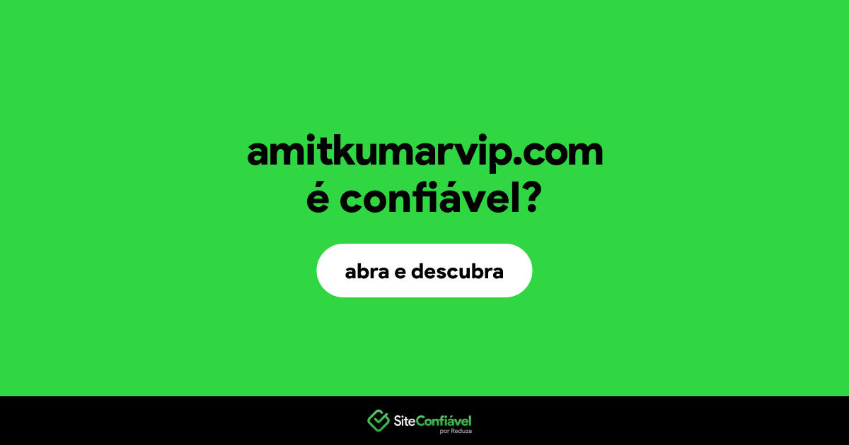 O site amitkumarvip.com é confiável?
