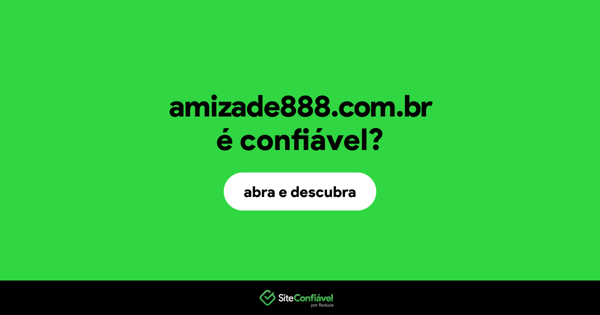 O site amizade888.com.br é confiável?