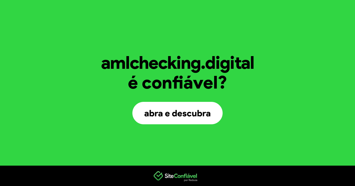 O site amlchecking.digital é confiável?