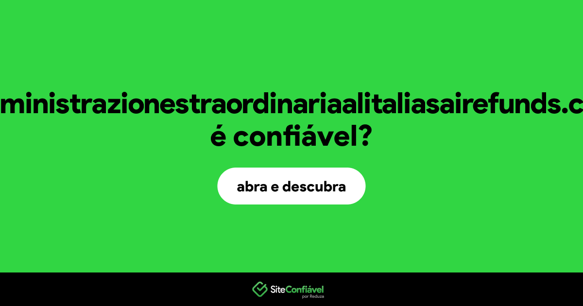 O site amministrazionestraordinariaalitaliasairefunds.com é confiável?