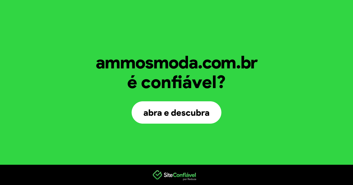 O site ammosmoda.com.br é confiável?