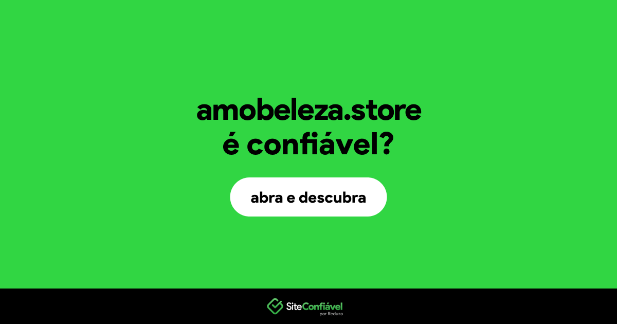 O site amobeleza.store é confiável?