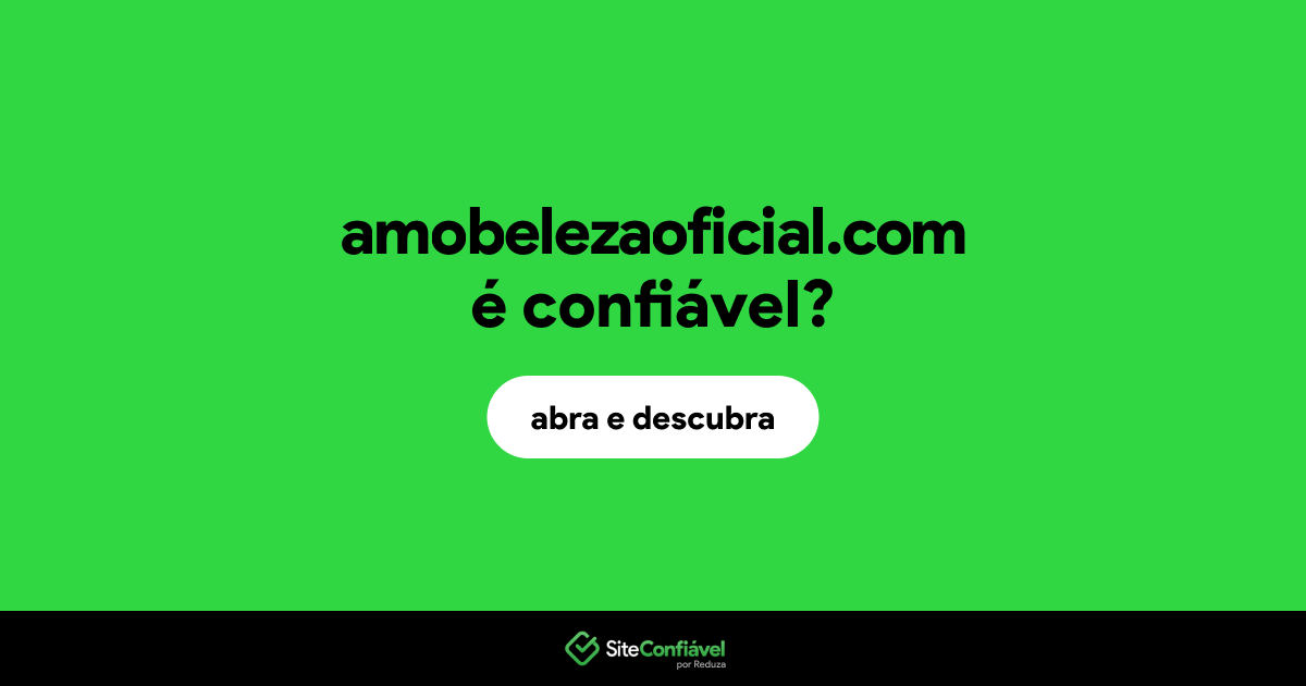 O site amobelezaoficial.com é confiável?