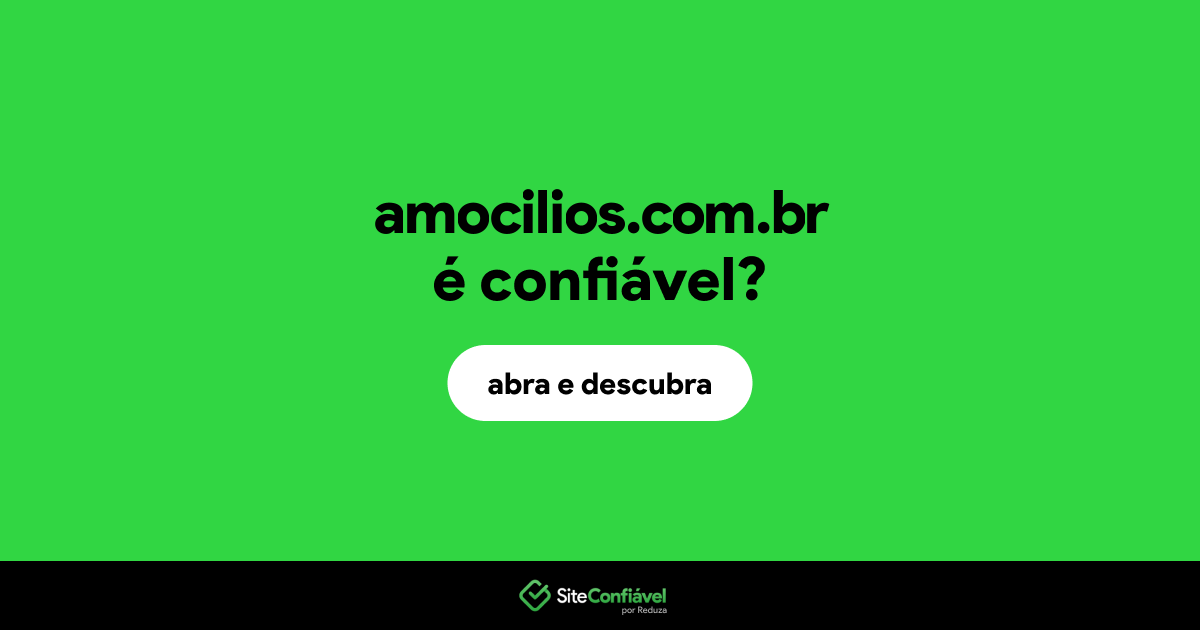 O site amocilios.com.br é confiável?