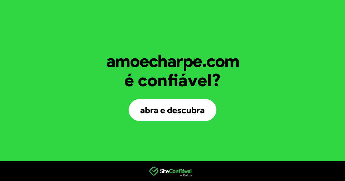 O site amoecharpe.com é confiável?