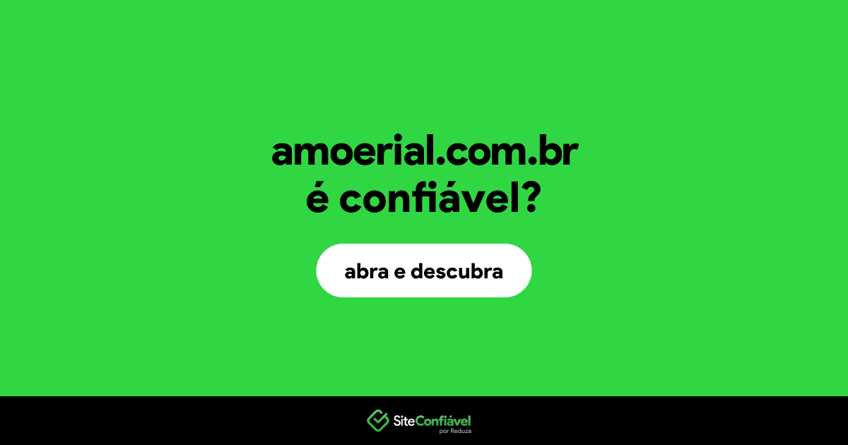 O site amoerial.com.br é confiável?