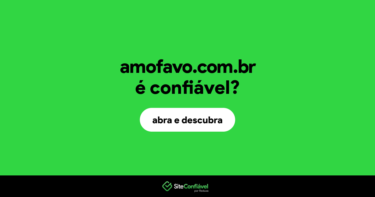 O site amofavo.com.br é confiável?