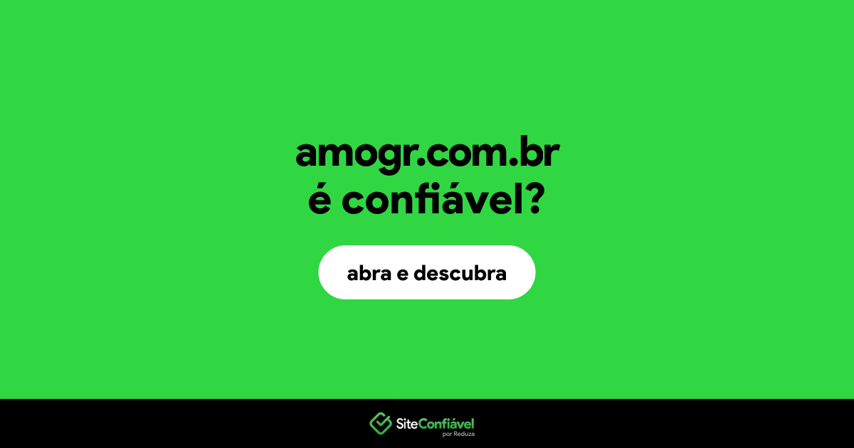 O site amogr.com.br é confiável?