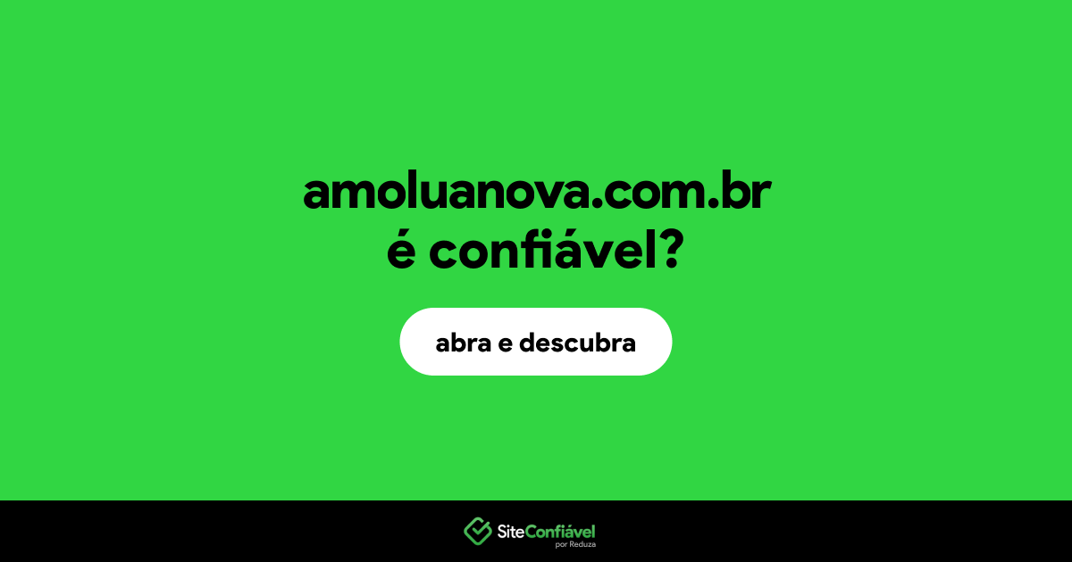 O site amoluanova.com.br é confiável?