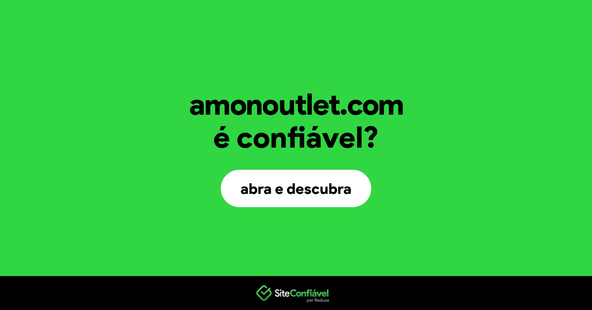 O site amonoutlet.com é confiável?