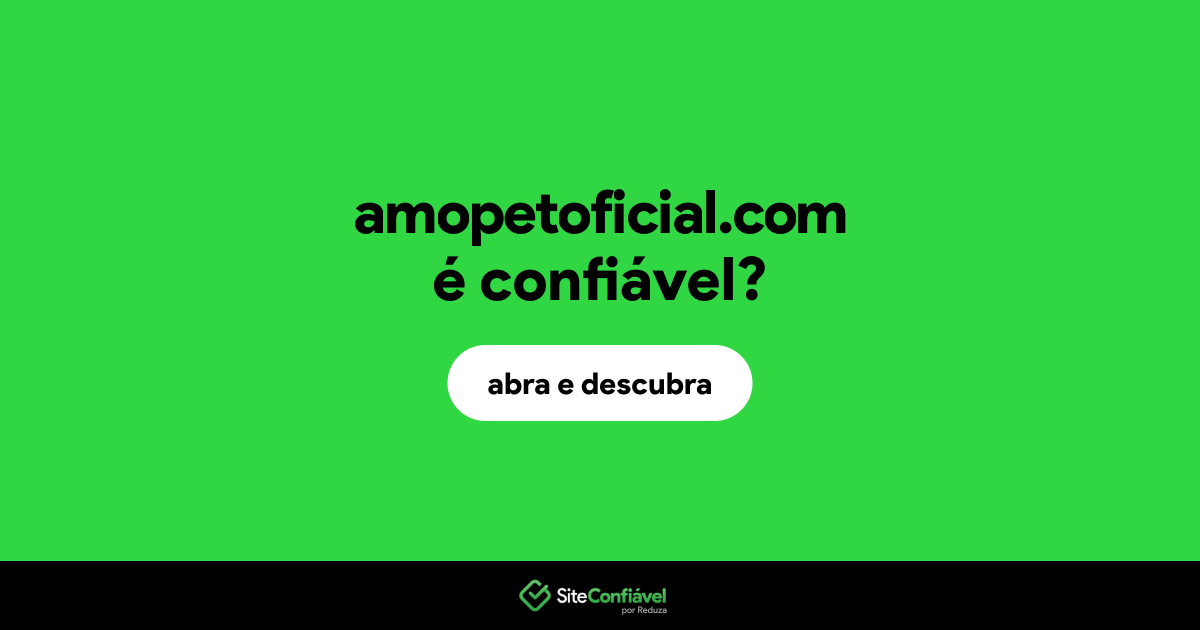 O site amopetoficial.com é confiável?
