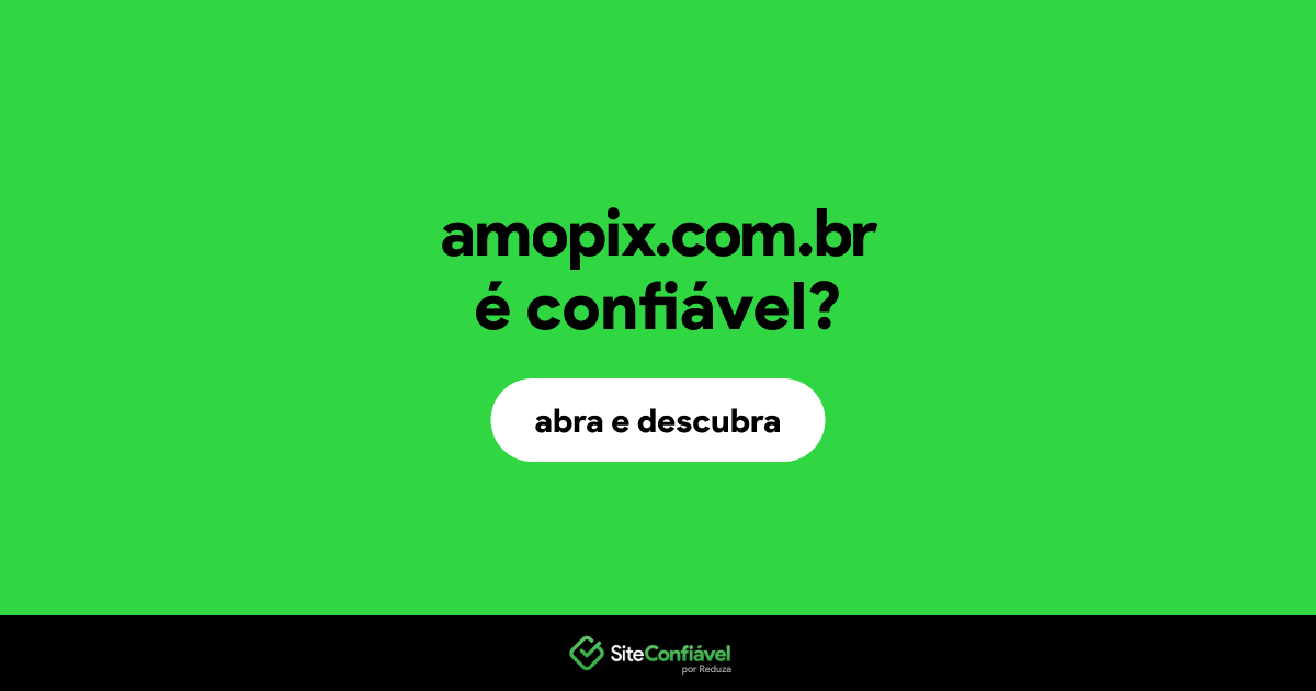 O site amopix.com.br é confiável?