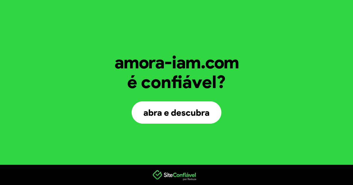 O site amora-iam.com é confiável?