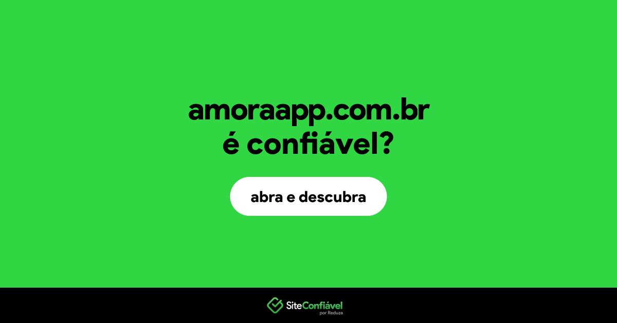O site amoraapp.com.br é confiável?