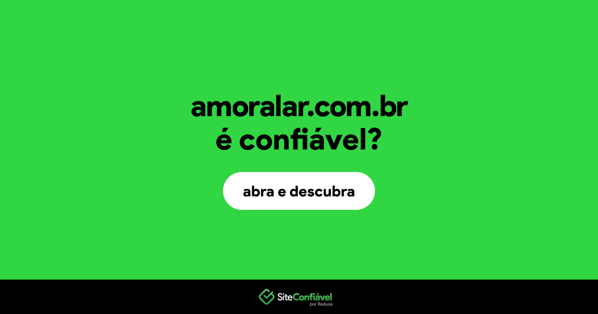 O site amoralar.com.br é confiável?