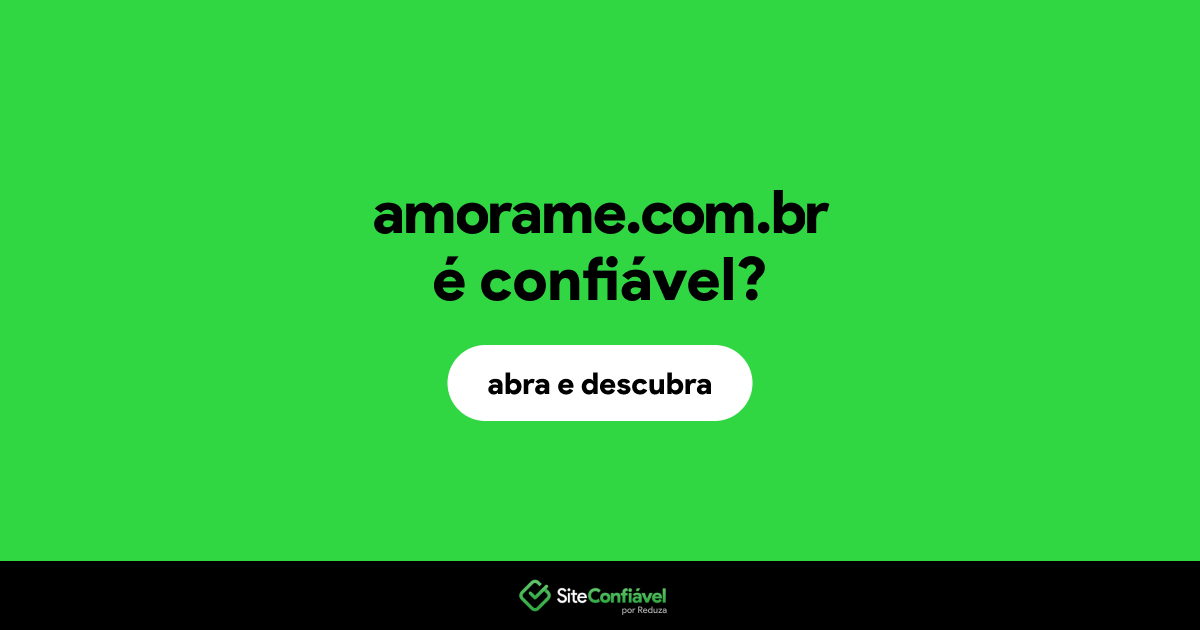 O site amorame.com.br é confiável?