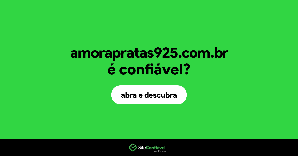 O site amorapratas925.com.br é confiável?